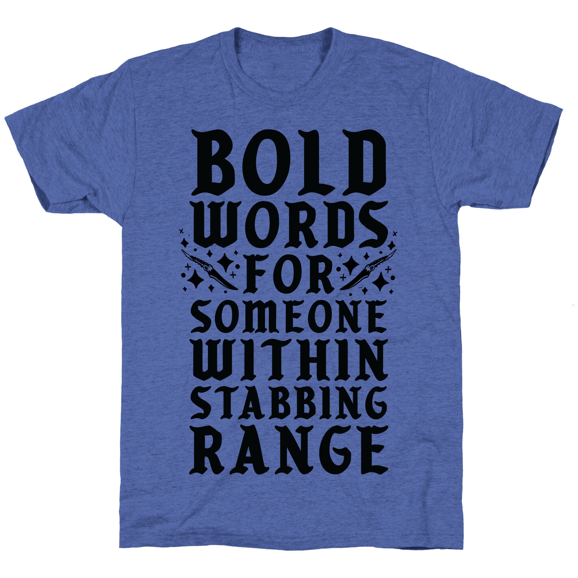 Bold Words For Someone Within Stabbing Range Unisex Triblend Tee
